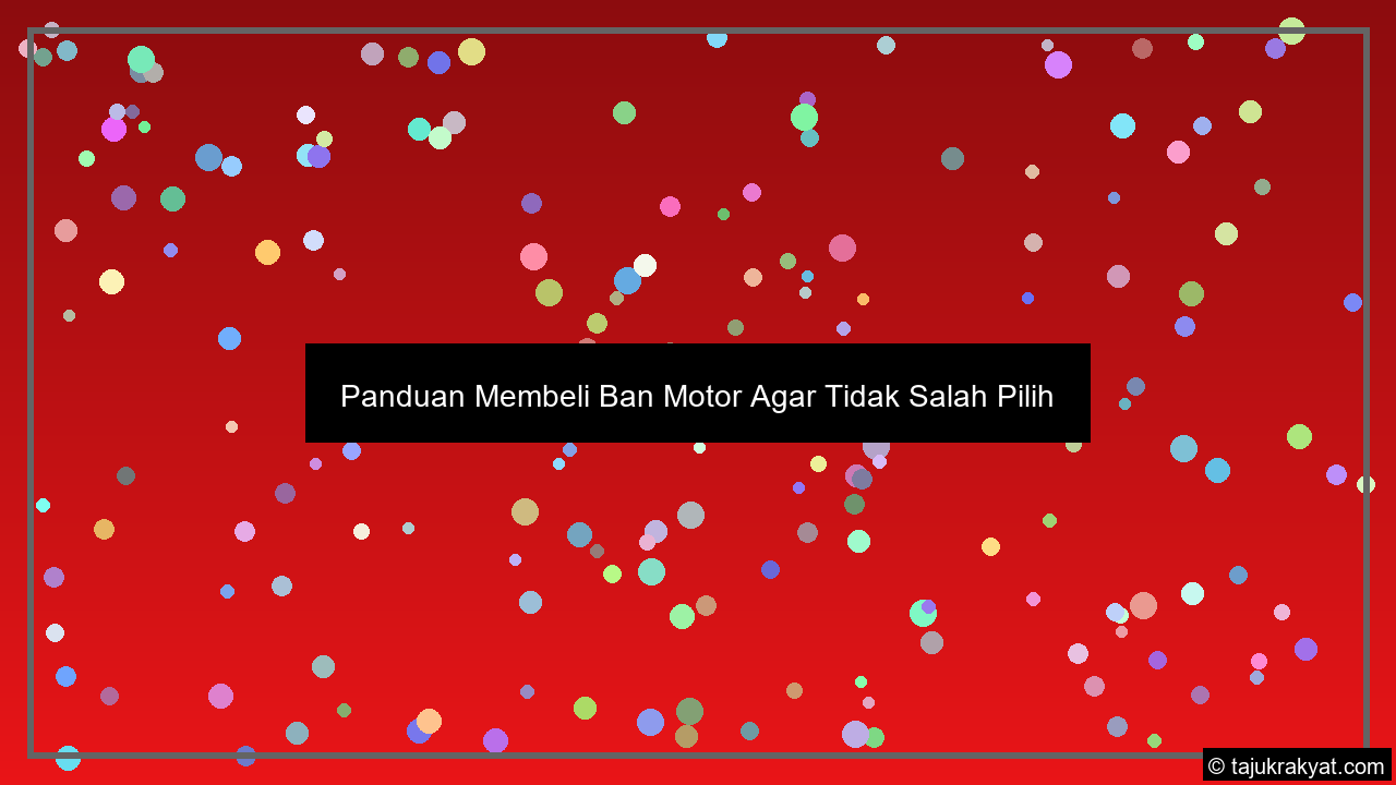 Panduan Membeli Ban Motor Agar Tidak Salah Pilih