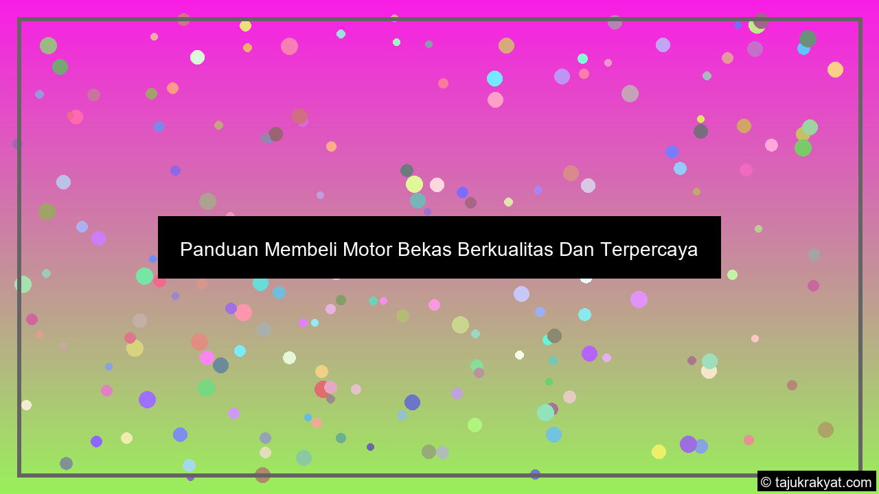 Panduan Membeli Motor Bekas Berkualitas Dan Terpercaya
