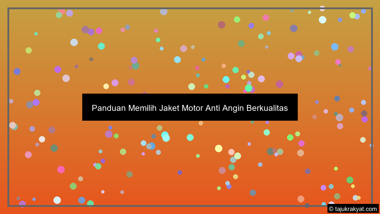 Panduan Memilih Jaket Motor Anti Angin Berkualitas
