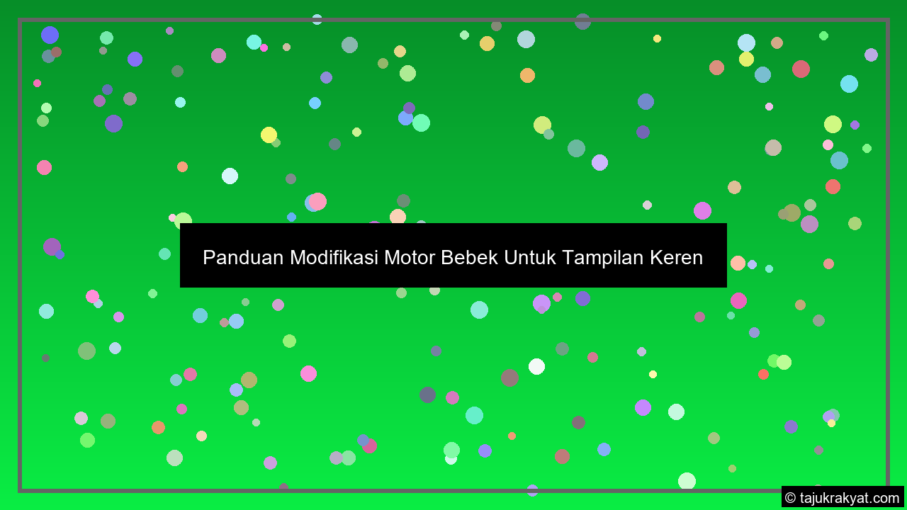 Panduan Modifikasi Motor Bebek Untuk Tampilan Keren