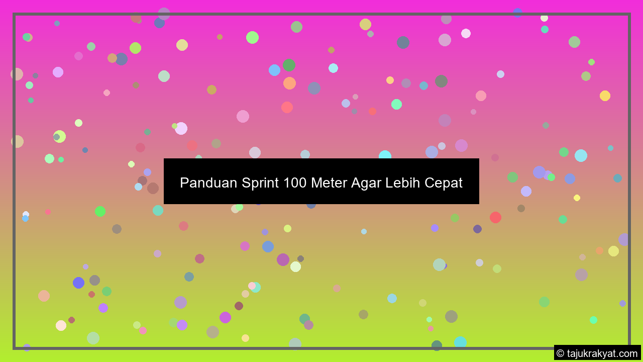 Panduan Sprint 100 Meter Agar Lebih Cepat