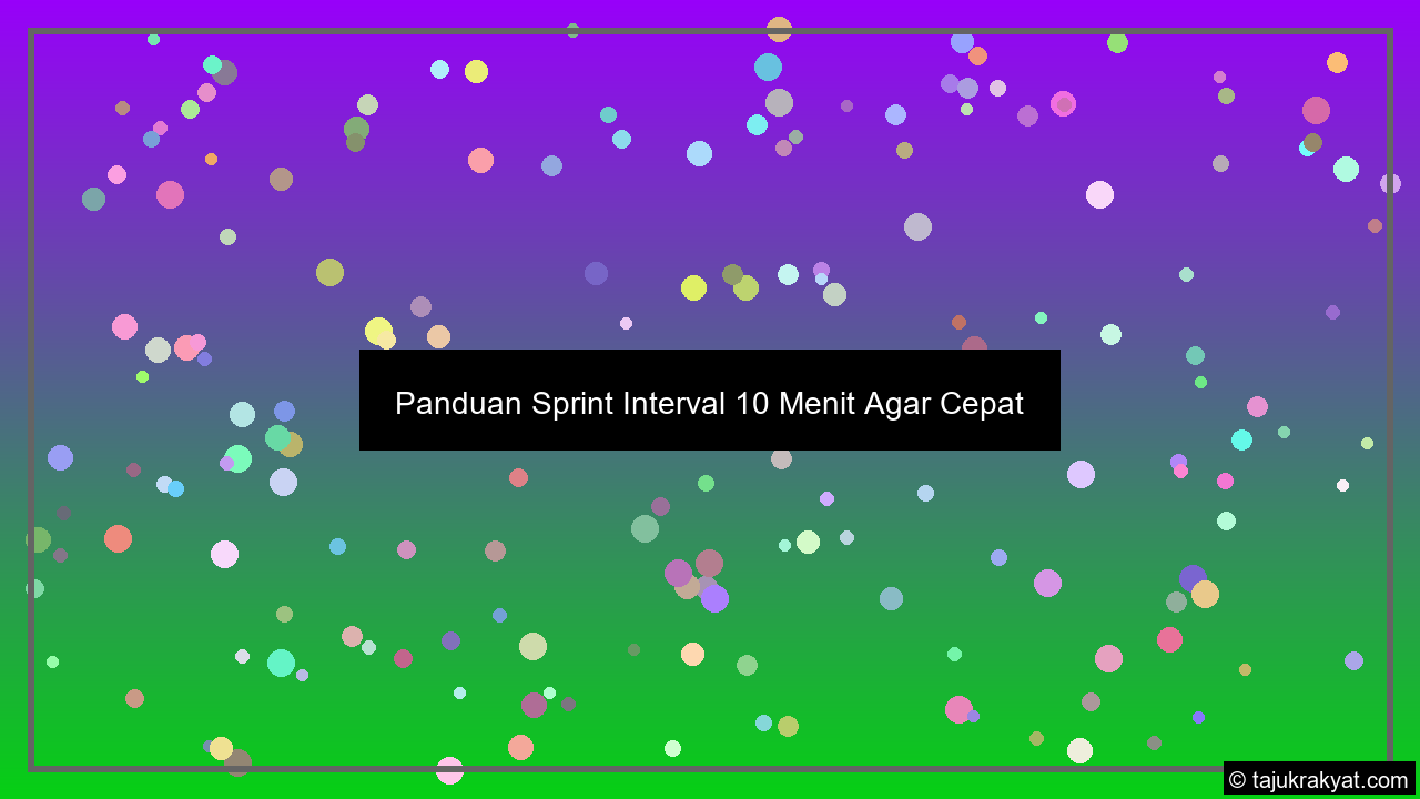 Panduan Sprint Interval 10 Menit Agar Cepat