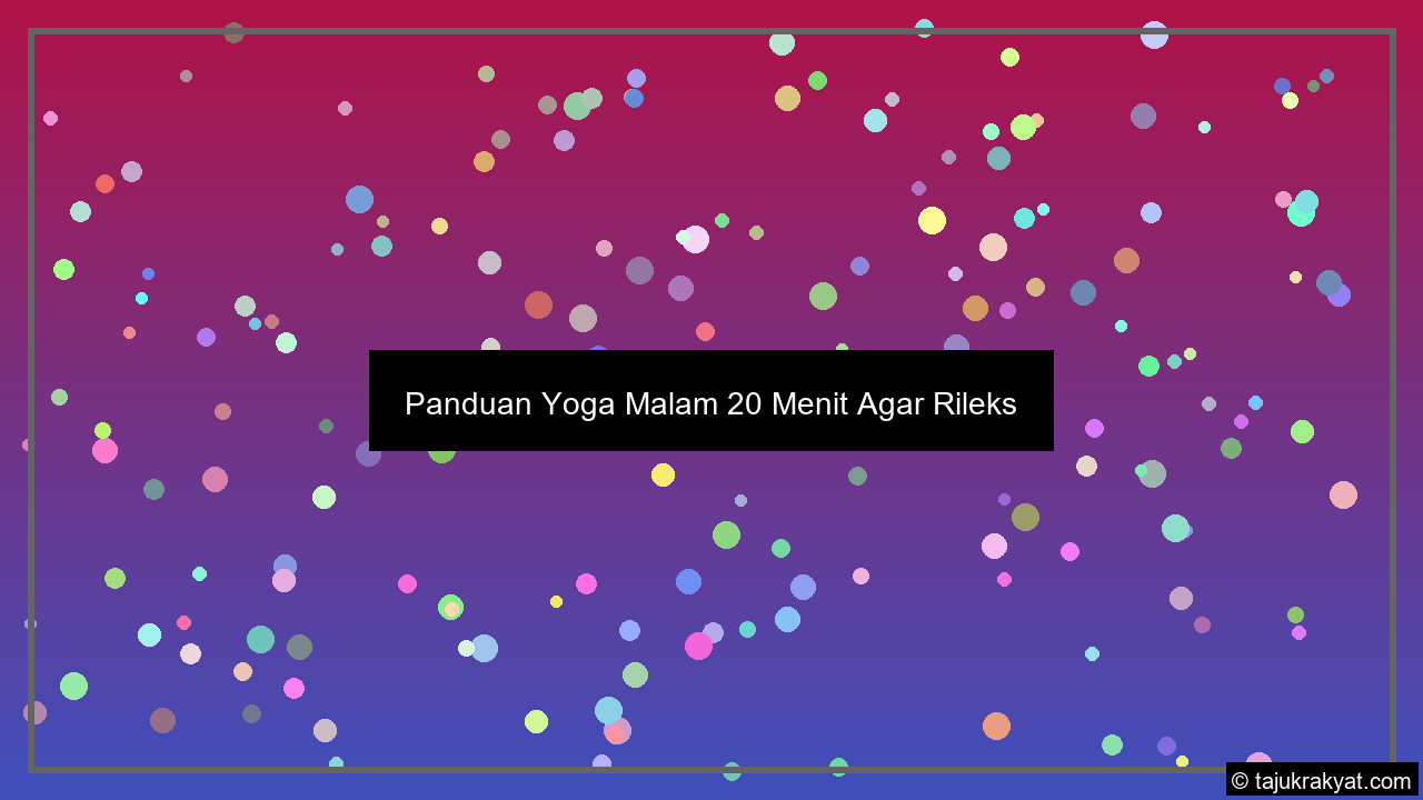 Panduan Yoga Malam 20 Menit Agar Rileks