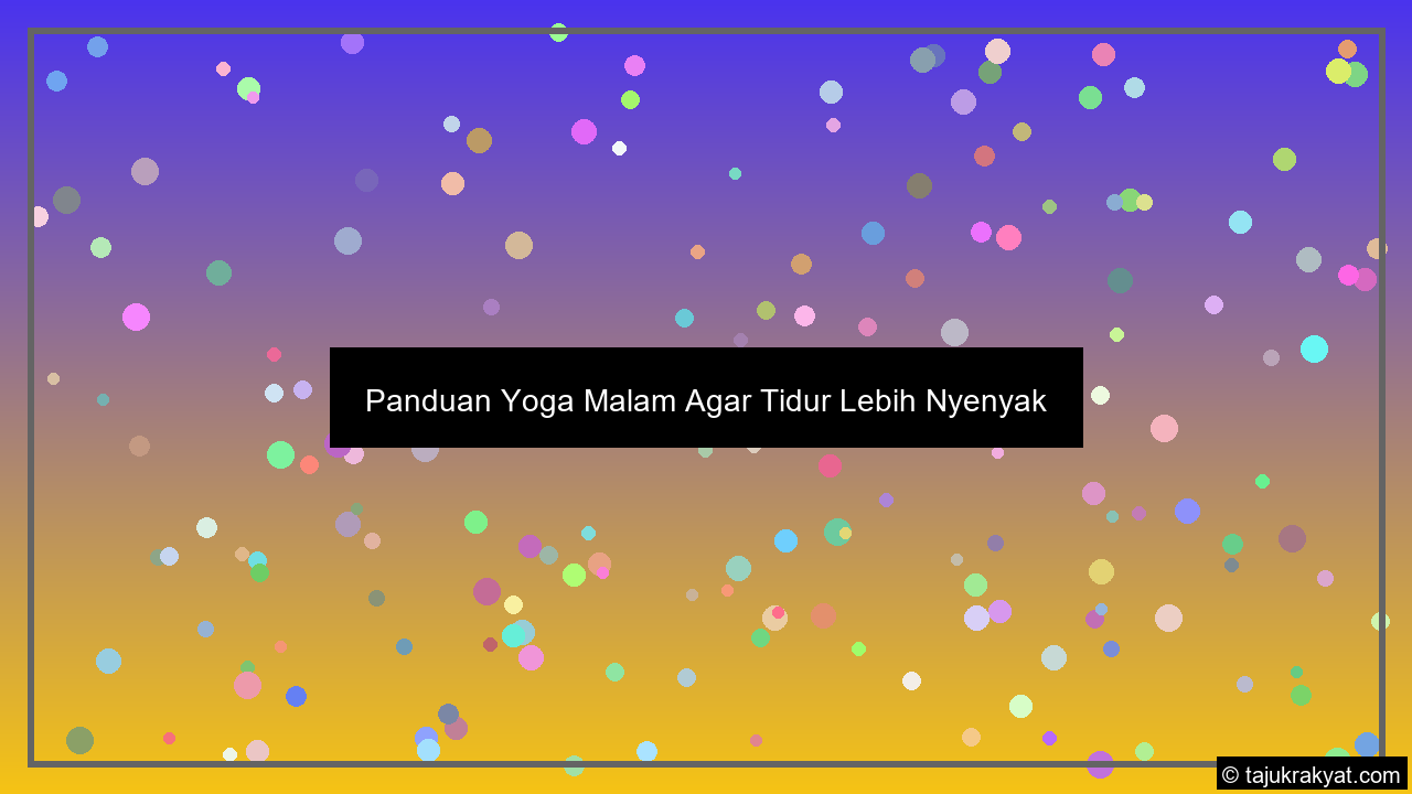 Panduan Yoga Malam Agar Tidur Lebih Nyenyak