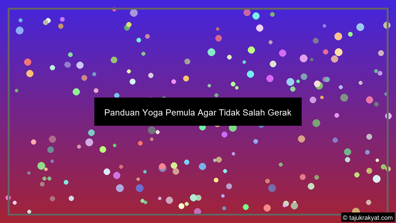 Panduan Yoga Pemula Agar Tidak Salah Gerak