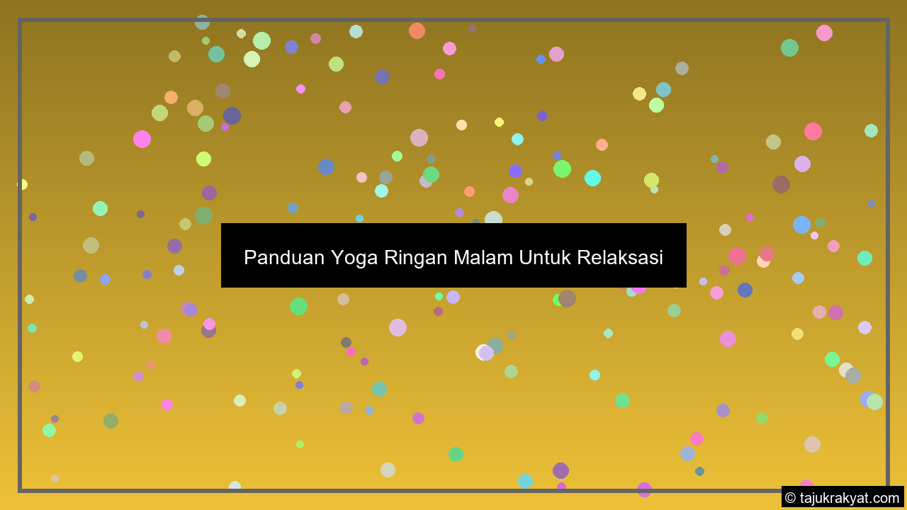 Panduan Yoga Ringan Malam Untuk Relaksasi