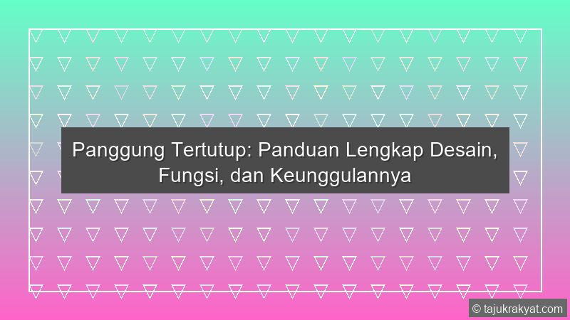 Panggung Tertutup: Panduan Lengkap Desain, Fungsi, dan Keunggulannya