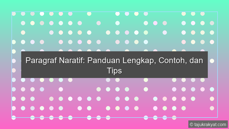 Paragraf Naratif: Panduan Lengkap, Contoh, dan Tips