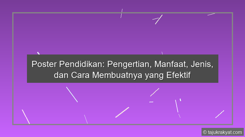 Poster Pendidikan: Pengertian, Manfaat, Jenis, dan Cara Membuatnya yang Efektif