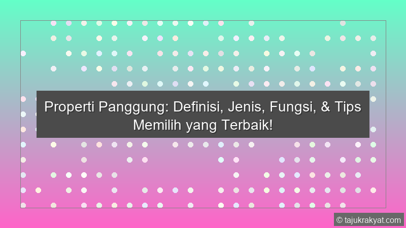 Properti Panggung: Definisi, Jenis, Fungsi, & Tips Memilih yang Terbaik!