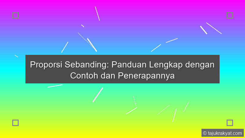 Proporsi Sebanding: Panduan Lengkap dengan Contoh dan Penerapannya