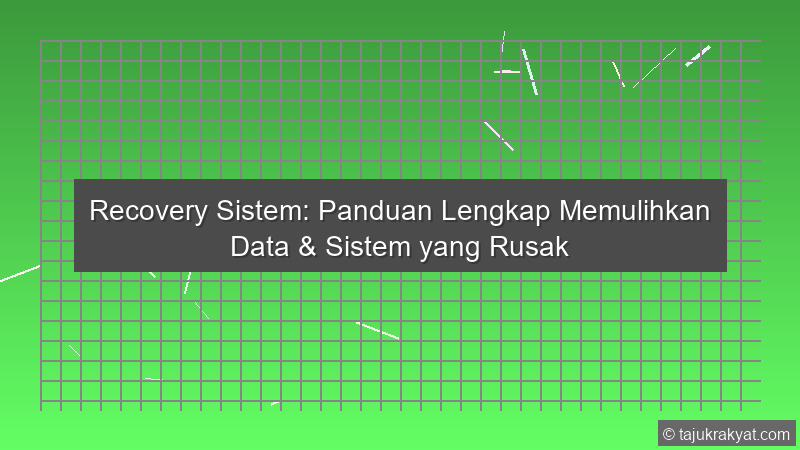 Recovery Sistem: Panduan Lengkap Memulihkan Data & Sistem yang Rusak