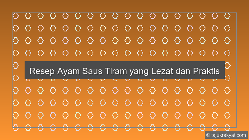 Resep Ayam Saus Tiram yang Lezat dan Praktis