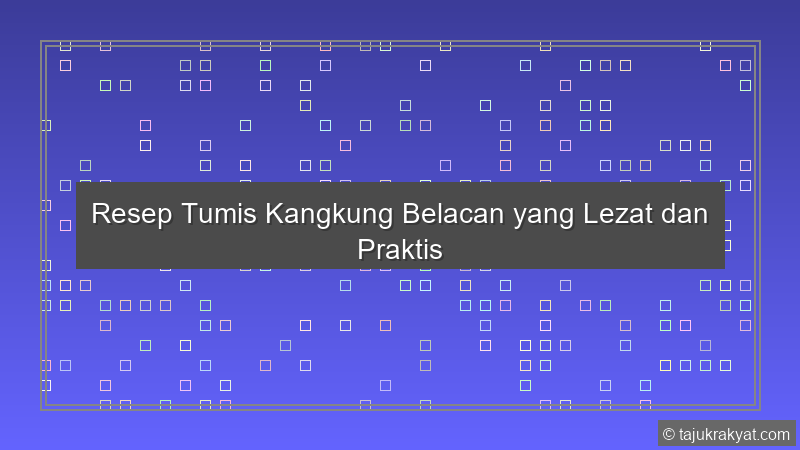 Resep Tumis Kangkung Belacan yang Lezat dan Praktis