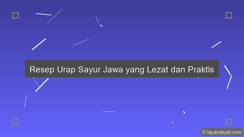 Resep Urap Sayur Jawa yang Lezat dan Praktis