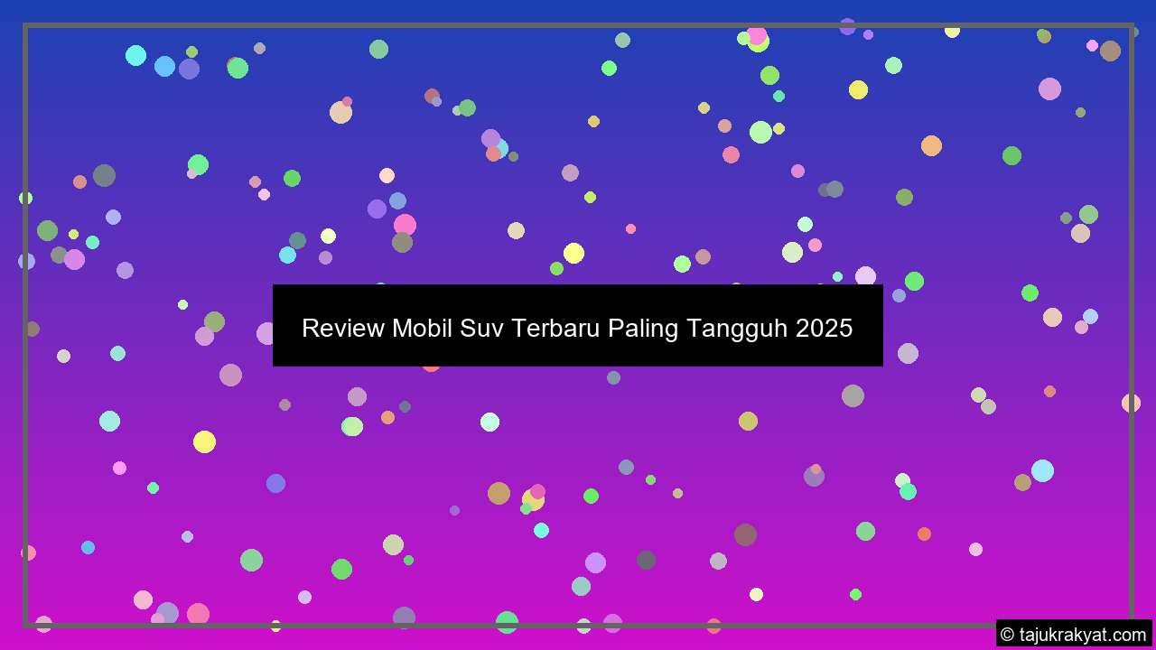 Review Mobil Suv Terbaru Paling Tangguh 2025