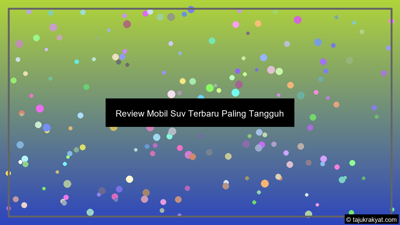 Review Mobil Suv Terbaru Paling Tangguh