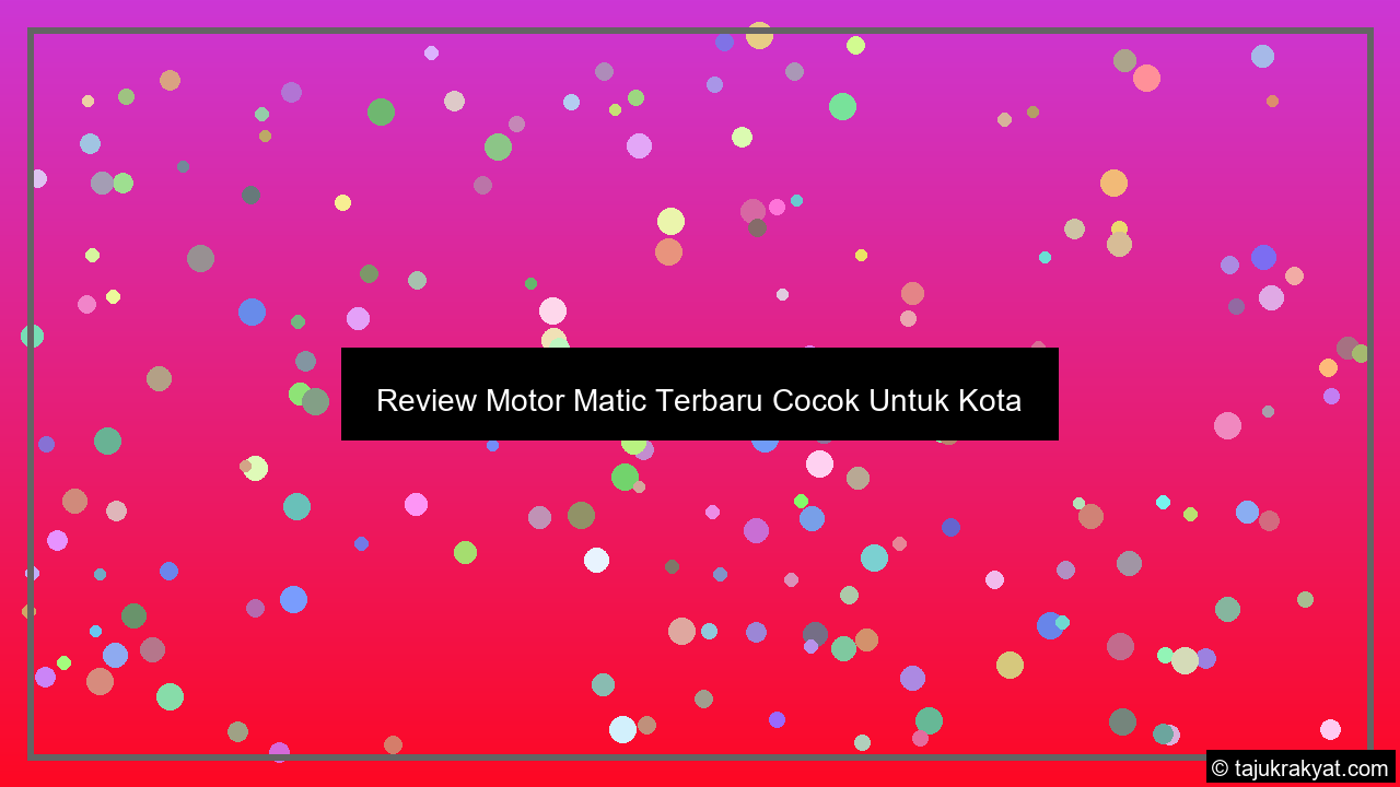 Review Motor Matic Terbaru Cocok Untuk Kota