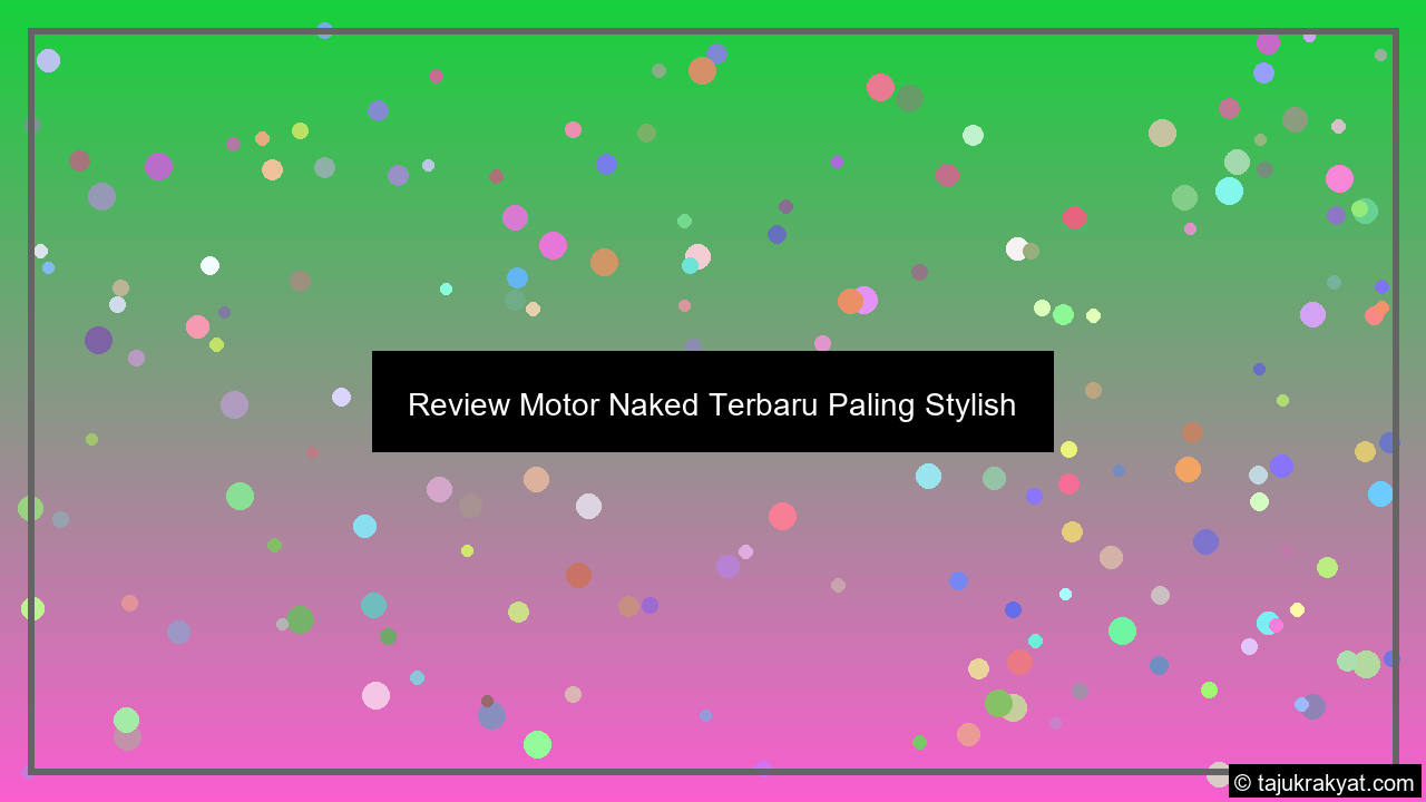 Review Motor Naked Terbaru Paling Stylish