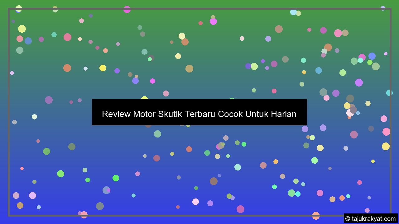 Review Motor Skutik Terbaru Cocok Untuk Harian