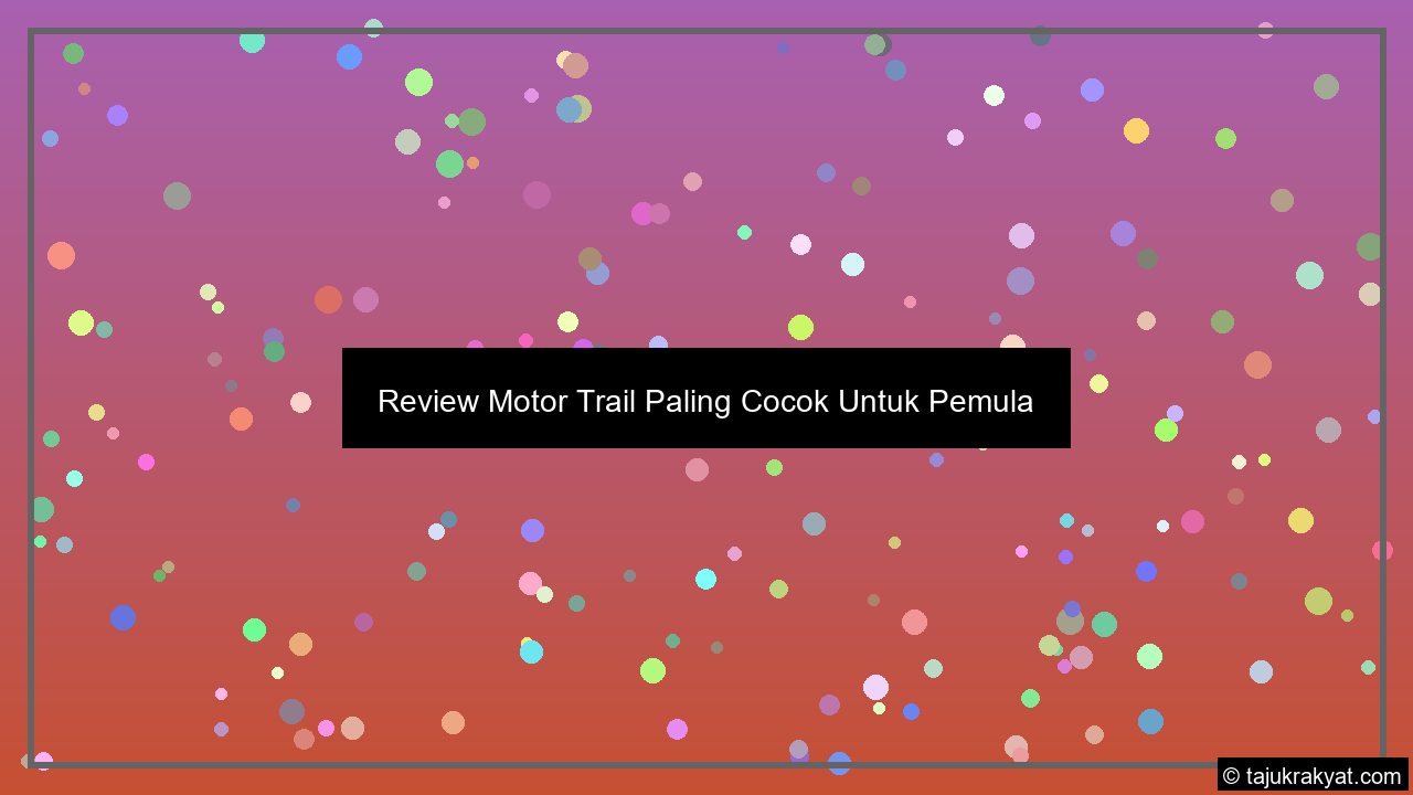 Review Motor Trail Paling Cocok Untuk Pemula