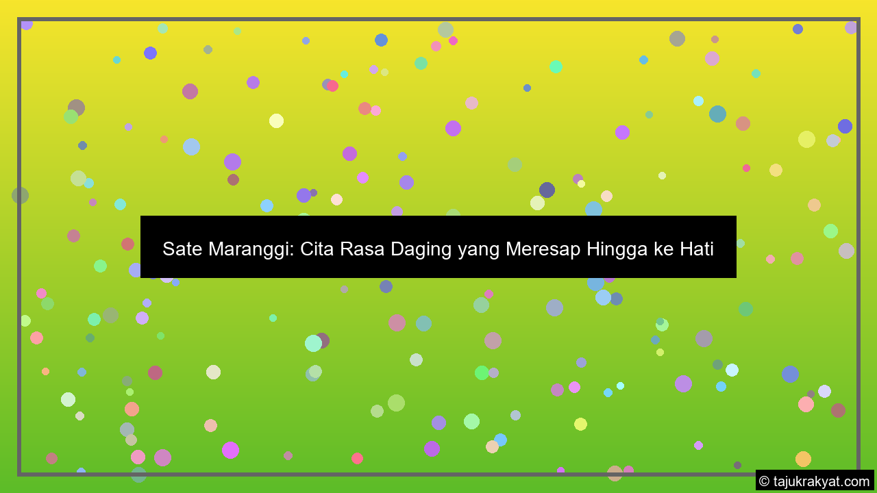 Sate Maranggi: Cita Rasa Daging yang Meresap Hingga ke Hati