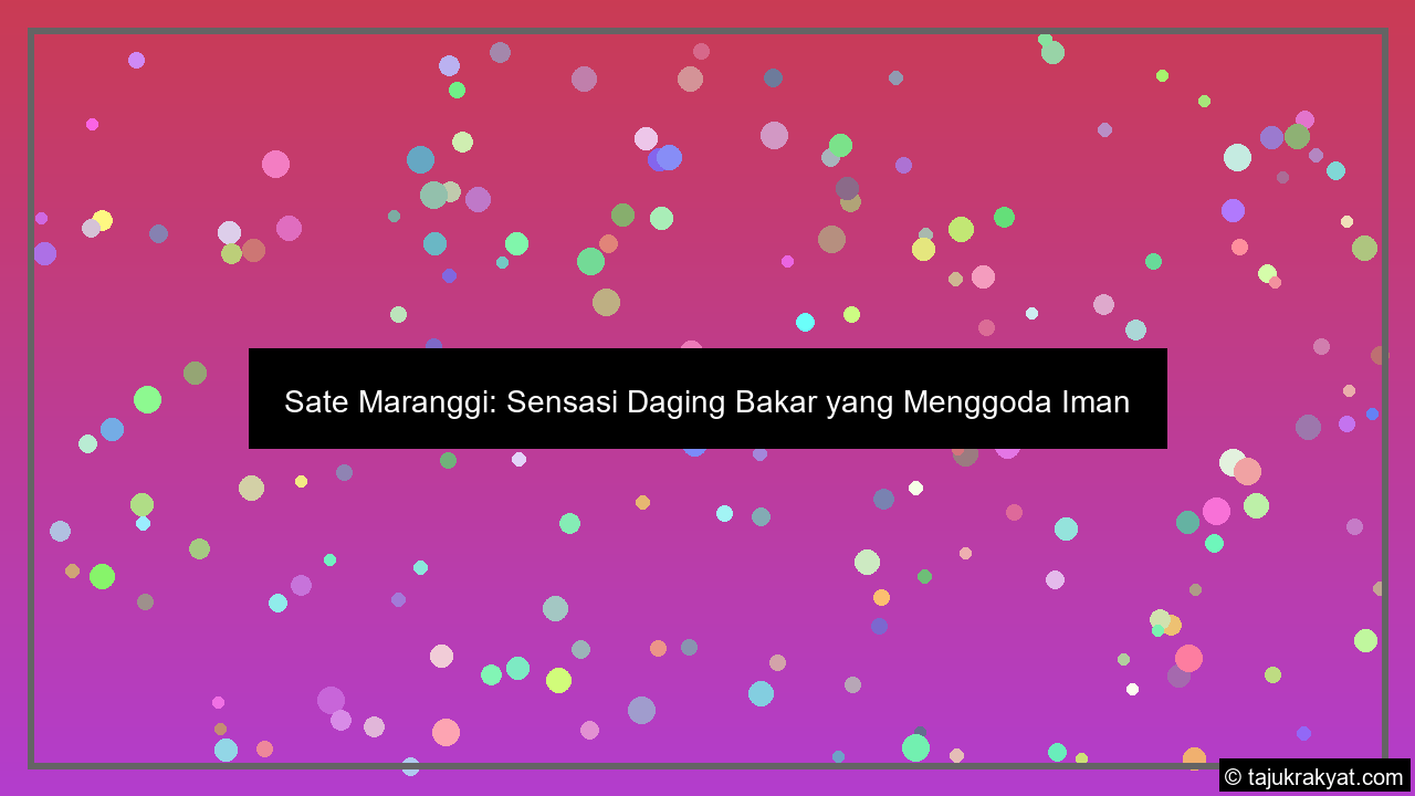 Sate Maranggi: Sensasi Daging Bakar yang Menggoda Iman