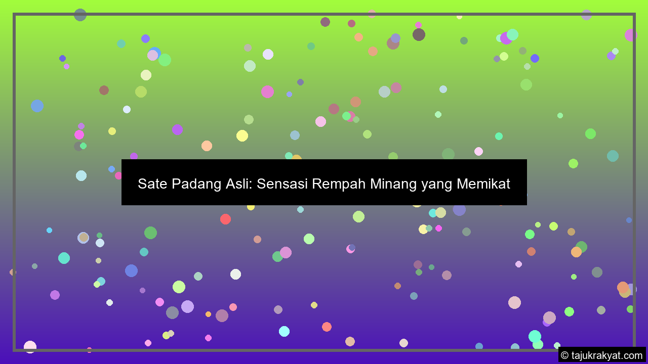 Sate Padang Asli: Sensasi Rempah Minang yang Memikat