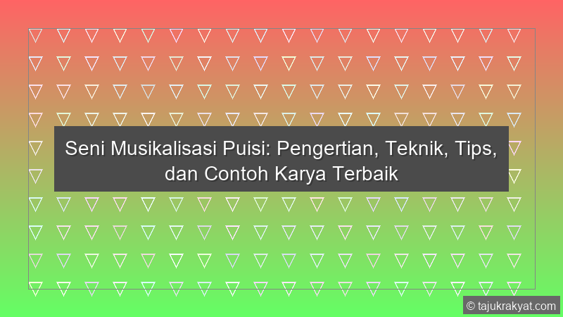 Seni Musikalisasi Puisi: Pengertian, Teknik, Tips, dan Contoh Karya Terbaik