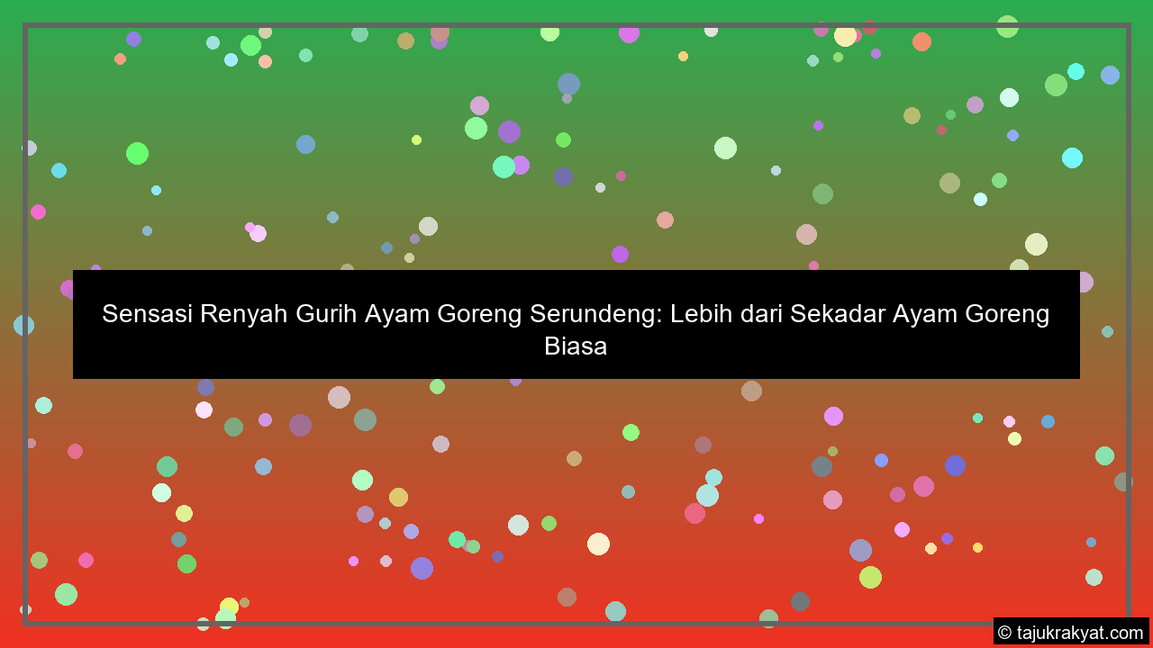 Sensasi Renyah Gurih Ayam Goreng Serundeng: Lebih dari Sekadar Ayam Goreng Biasa