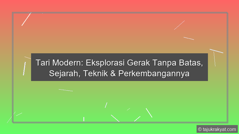 Tari Modern: Eksplorasi Gerak Tanpa Batas, Sejarah, Teknik & Perkembangannya