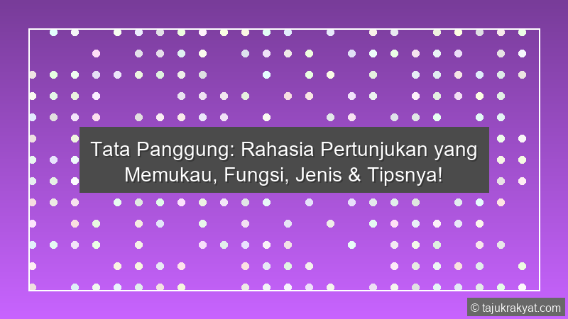Tata Panggung: Rahasia Pertunjukan yang Memukau, Fungsi, Jenis & Tipsnya!