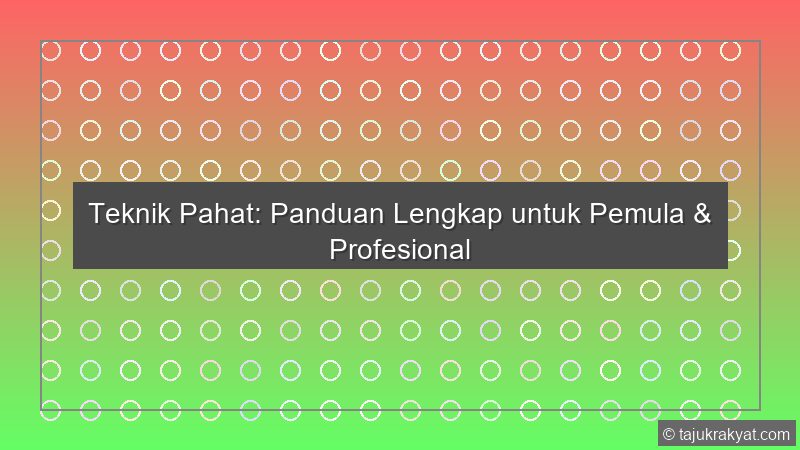 Teknik Pahat: Panduan Lengkap untuk Pemula & Profesional