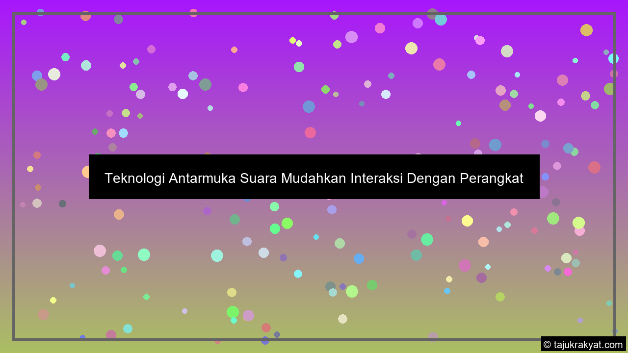 Teknologi Antarmuka Suara Mudahkan Interaksi Dengan Perangkat