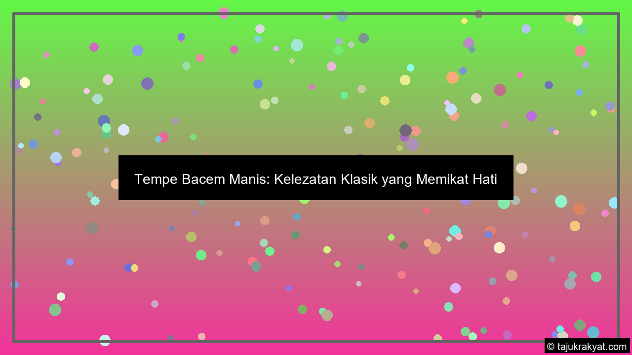 Tempe Bacem Manis: Kelezatan Klasik yang Memikat Hati