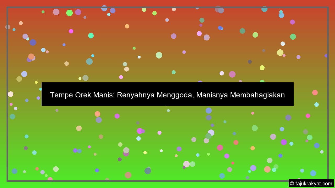 Tempe Orek Manis: Renyahnya Menggoda, Manisnya Membahagiakan