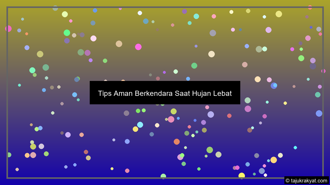 Tips Aman Berkendara Saat Hujan Lebat