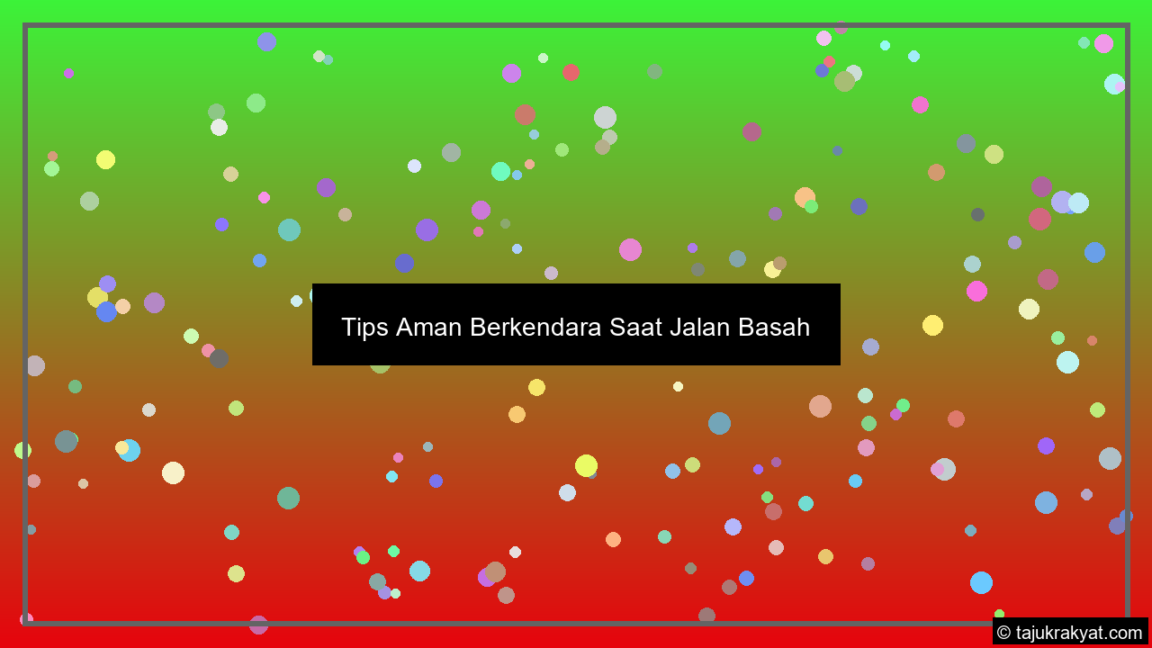 Tips Aman Berkendara Saat Jalan Basah