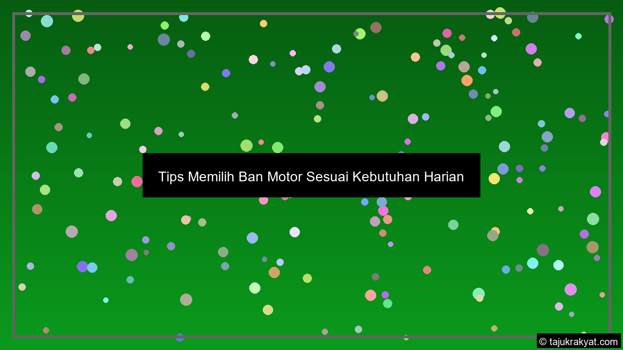 Tips Memilih Ban Motor Sesuai Kebutuhan Harian