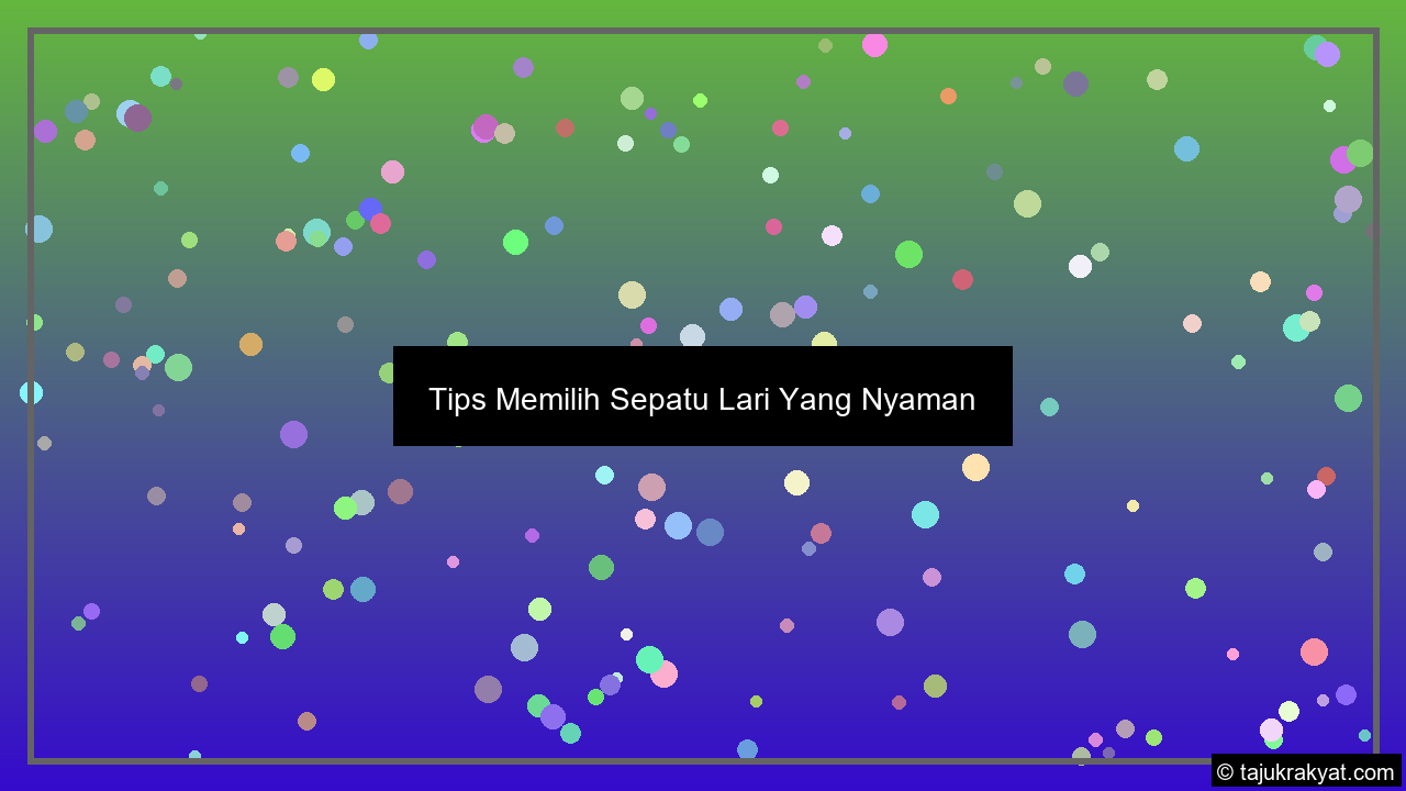 Tips Memilih Sepatu Lari Yang Nyaman