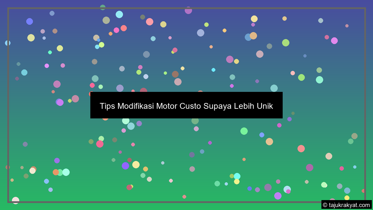 Tips Modifikasi Motor Custo Supaya Lebih Unik