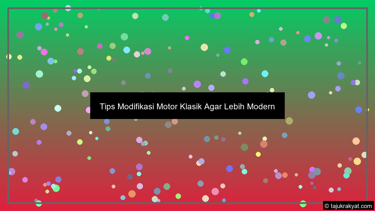 Tips Modifikasi Motor Klasik Agar Lebih Modern