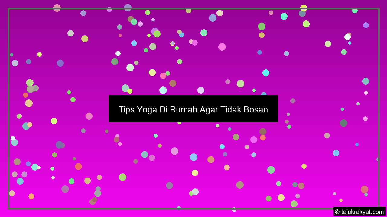 Tips Yoga Di Rumah Agar Tidak Bosan