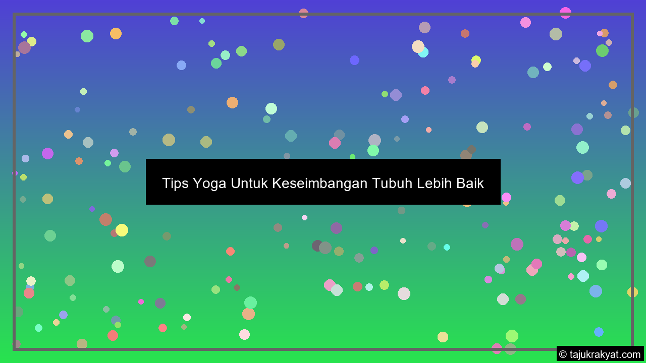 Tips Yoga Untuk Keseimbangan Tubuh Lebih Baik