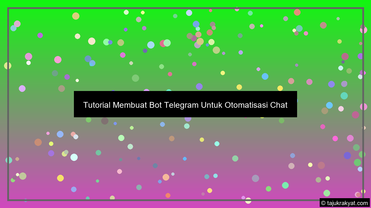 Tutorial Membuat Bot Telegram Untuk Otomatisasi Chat