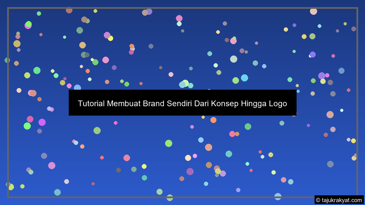 Tutorial Membuat Brand Sendiri Dari Konsep Hingga Logo