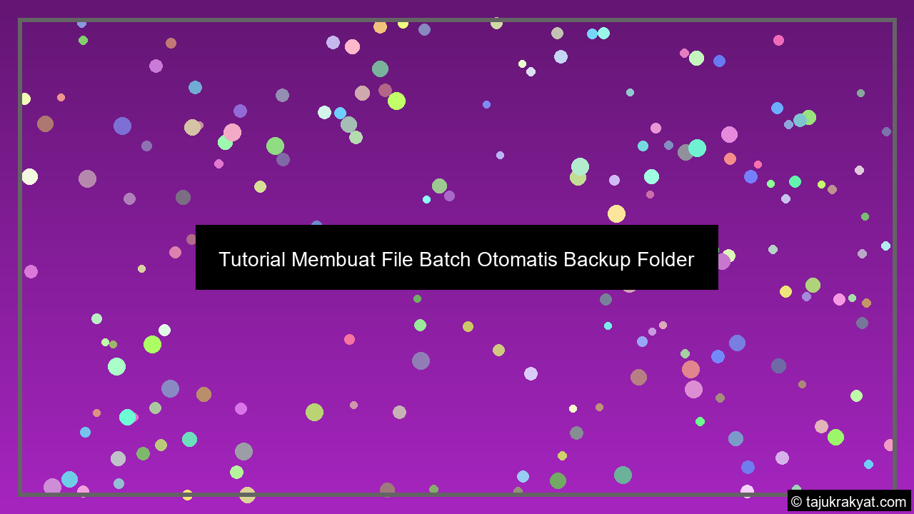 Tutorial Membuat File Batch Otomatis Backup Folder