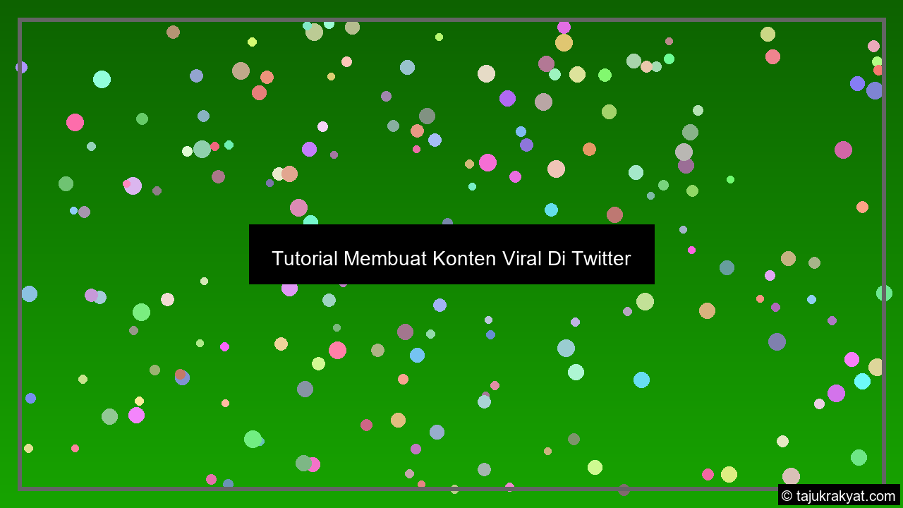 Tutorial Membuat Konten Viral Di Twitter
