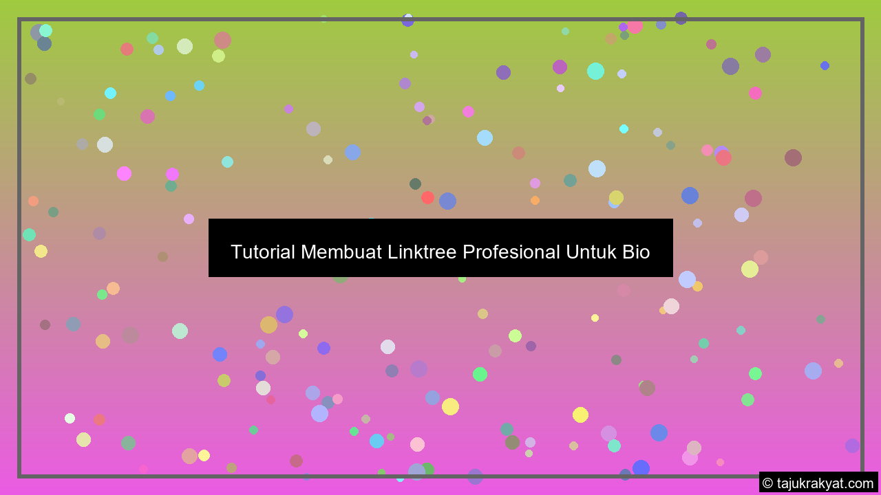 Tutorial Membuat Linktree Profesional Untuk Bio