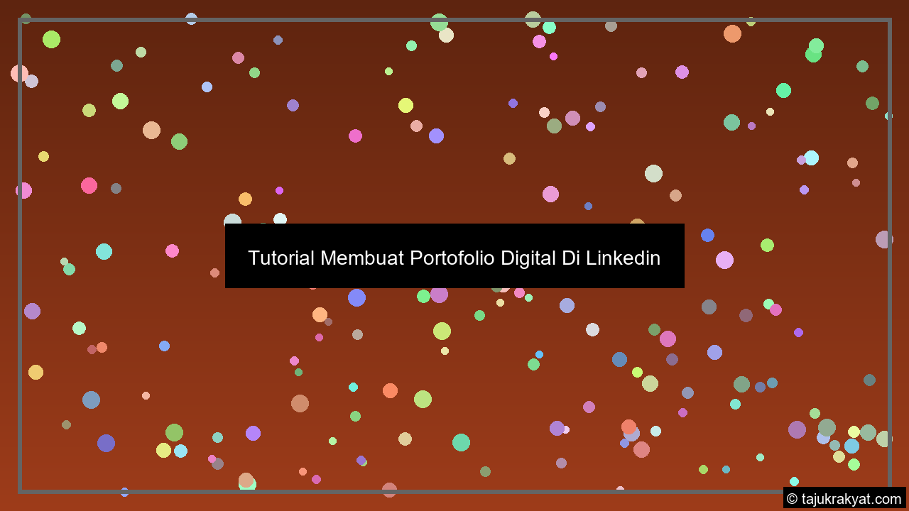 Tutorial Membuat Portofolio Digital Di Linkedin